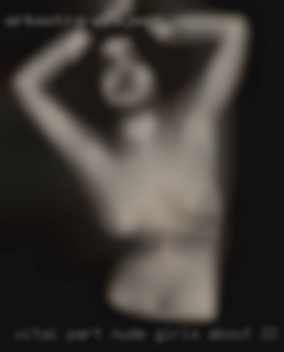Vital part nude girls about 22-24 around fun.